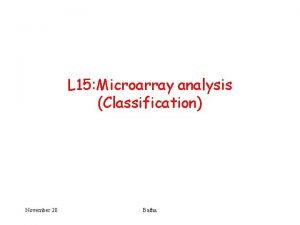 L 15 Microarray analysis Classification November 20 Bafna