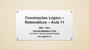 Construes Lgico Matemticas Aula 11 IMES Fafica Curso