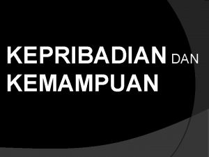 KEPRIBADIAN DAN KEMAMPUAN Ringkasan Isi 1 Kepribadian 5