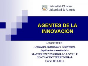 AGENTES DE LA INNOVACIN ASIGNATURA Actividades Industriales y