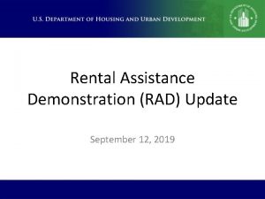 Rental Assistance Demonstration RAD Update September 12 2019