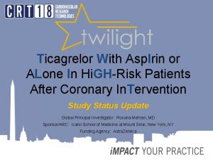 Ticagrelor With Asp Irin or ALone In Hi