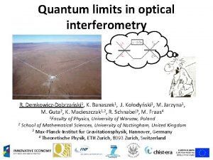 Quantum limits in optical interferometry R DemkowiczDobrzaski 1