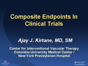 Composite Endpoints In Clinical Trials Ajay J Kirtane