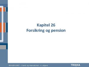 Kapitel 26 Forsikring og pension ERHVERVSRET Dansk og
