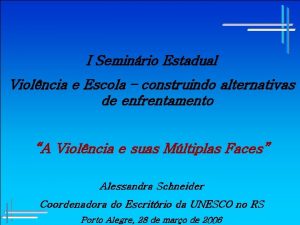 I Seminrio Estadual Violncia e Escola construindo alternativas