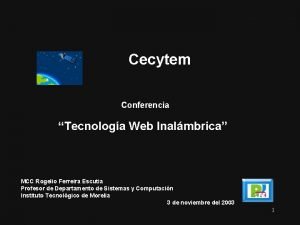 Cecytem Conferencia Tecnologa Web Inalmbrica MCC Rogelio Ferreira