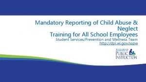 Wisconsin Mental Health Initiative Mandatory Reporting of Child