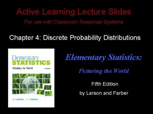 Active Learning Lecture Slides For use with Classroom