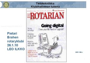 Tietotekniikka Klubihallinnon tukena Suomen Rotary 2009 2010 Pietari