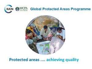 Global Protected Areas Programme Protected areas achieving quality