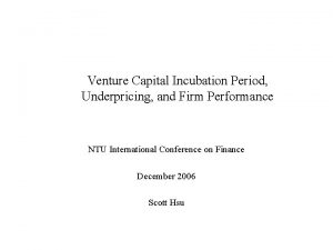 Venture Capital Incubation Period Underpricing and Firm Performance