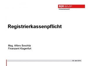 Registrierkassenpflicht Mag Alfons Boschitz Finanzamt Klagenfurt 06 April