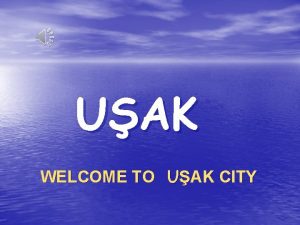 UAK WELCOME TO UAK CITY UAK HOUSES There