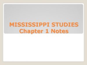 Mississippi studies chapter 1 Mississippi studies chapter 1