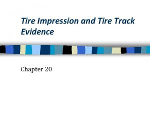 Tire Impression and Tire Track Evidence Chapter 20