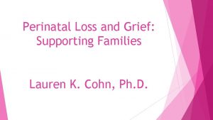 Perinatal Loss and Grief Supporting Families Lauren K