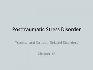 Posttraumatic Stress Disorder Trauma and StressorRelated Disorders Chapter