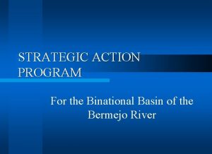 STRATEGIC ACTION PROGRAM For the Binational Basin of