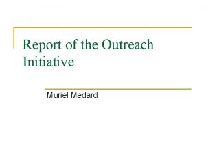 Report of the Outreach Initiative Muriel Medard Main