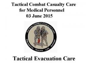 Tactical Combat Casualty Care for Medical Personnel 03
