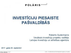 INVESTCIJU PIESAISTE PAVALDBS Roberts Gudermanis Veckais investciju projektu