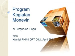 Program Kegiatan Monevin di Perguruan Tinggi oleh Komisi