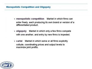 Monopolistic Competition and Oligopoly monopolistic competition Market in