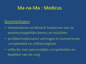 ManaMa Medicus Doelstellingen interpreteren en klinisch toepassen van