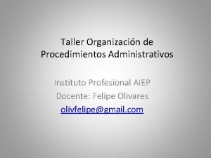 Taller Organizacin de Procedimientos Administrativos Instituto Profesional AIEP