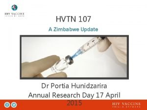 HVTN 107 A Zimbabwe Update Dr Portia Hunidzarira