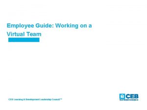 Employee Guide Working on a Virtual Team CEB