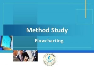 Flow process chart in method study