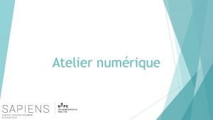 Atelier numrique Les objectifs de latelier de formation