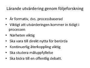 Lrande utvrdering genom fljeforskning r formativ dvs processbaserad