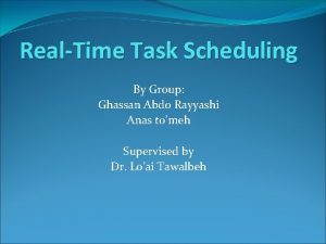 RealTime Task Scheduling By Group Ghassan Abdo Rayyashi