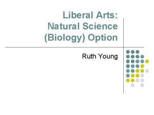 Liberal Arts Natural Science Biology Option Ruth Young