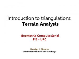 Introduction to triangulations Terrain Analysis Geometria Computacional FIB