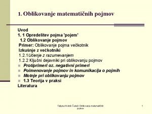 1 Oblikovanje matematinih pojmov Uvod 1 1 Opredelitev