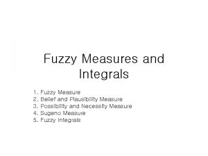 Fuzzy Measures and Integrals 1 2 3 4