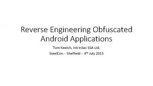 Reverse Engineering Obfuscated Android Applications Tom Keetch Intrin
