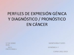 PERFILES DE EXPRESIN GNICA Y DIAGNSTICO PRONSTICO EN