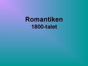 Romantiken 1800 talet Knslan i centrum Reaktion mot