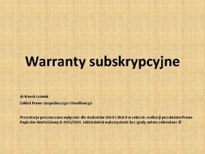 Warranty subskrypcyjne dr Marek Leniak Zakad Prawa Gospodarczego