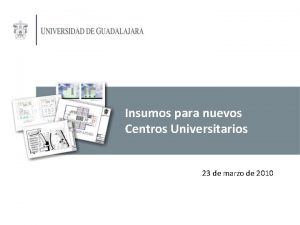 Insumos para nuevos Centros Universitarios 23 de marzo