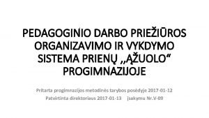 PEDAGOGINIO DARBO PRIEIROS ORGANIZAVIMO IR VYKDYMO SISTEMA PRIEN