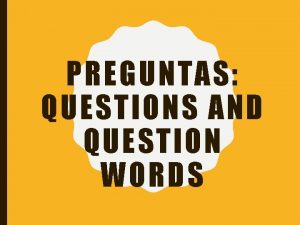 Preguntas interrogativas