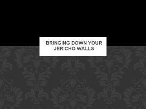 Pulling down the wall of jericho
