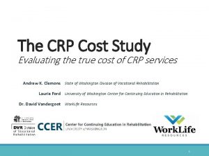 The CRP Cost Study Evaluating the true cost