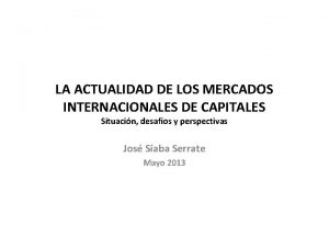 LA ACTUALIDAD DE LOS MERCADOS INTERNACIONALES DE CAPITALES